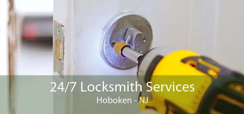 24/7 Locksmith Services Hoboken - NJ