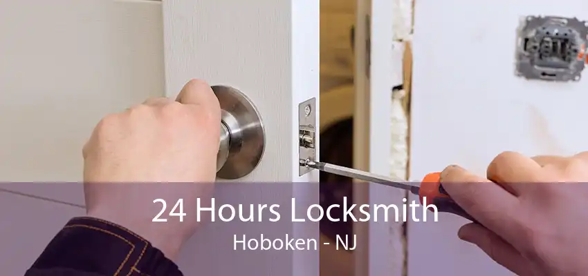 24 Hours Locksmith Hoboken - NJ