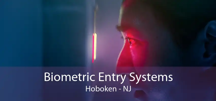 Biometric Entry Systems Hoboken - NJ