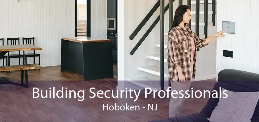 Building Security Professionals Hoboken - NJ