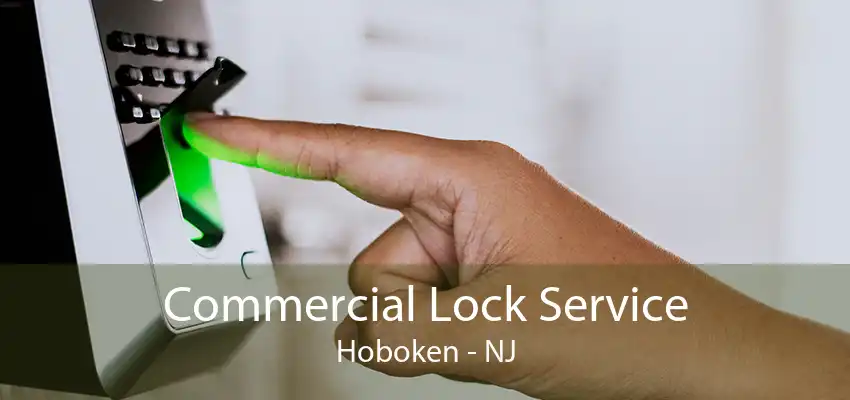 Commercial Lock Service Hoboken - NJ