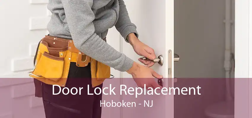 Door Lock Replacement Hoboken - NJ