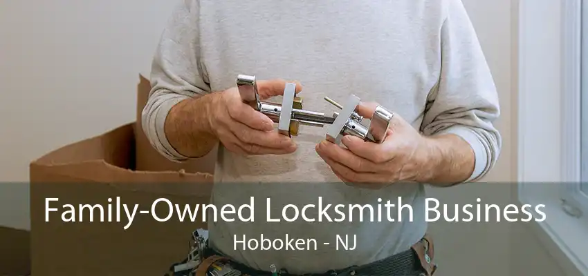 Family-Owned Locksmith Business Hoboken - NJ