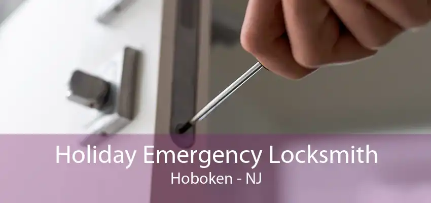 Holiday Emergency Locksmith Hoboken - NJ