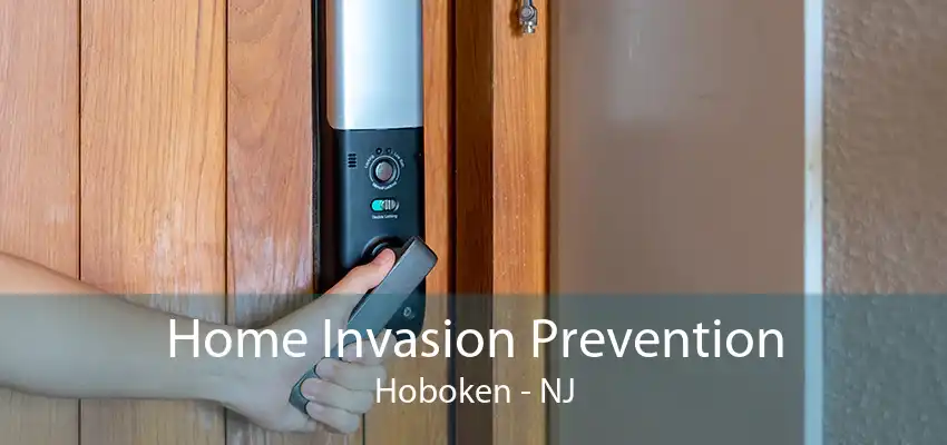 Home Invasion Prevention Hoboken - NJ