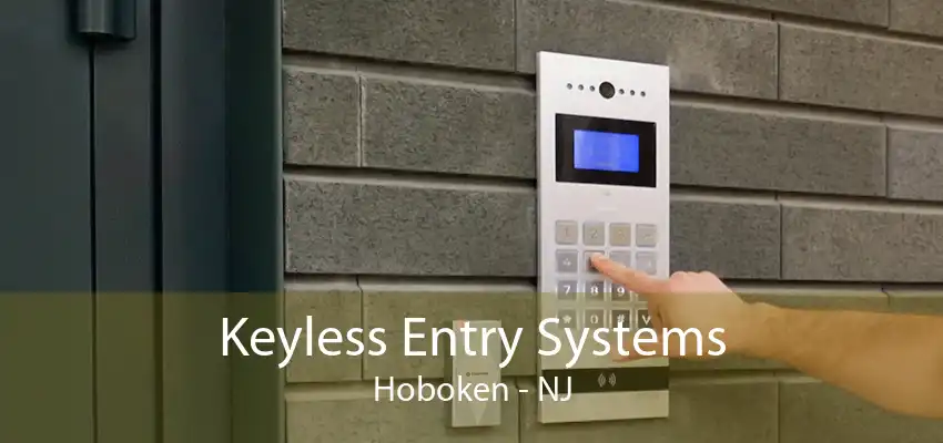 Keyless Entry Systems Hoboken - NJ