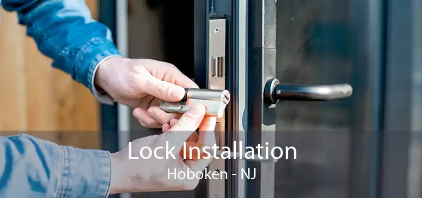 Lock Installation Hoboken - NJ