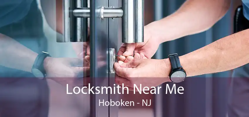 Locksmith Near Me Hoboken - NJ