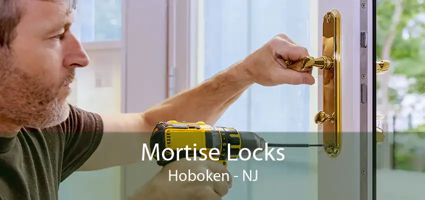 Mortise Locks Hoboken - NJ