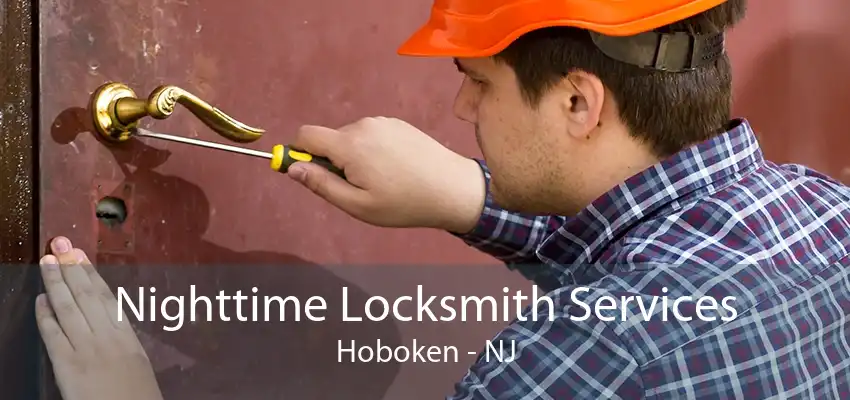 Nighttime Locksmith Services Hoboken - NJ