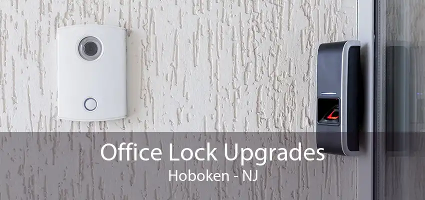 Office Lock Upgrades Hoboken - NJ