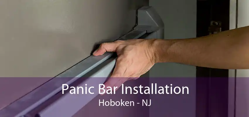 Panic Bar Installation Hoboken - NJ