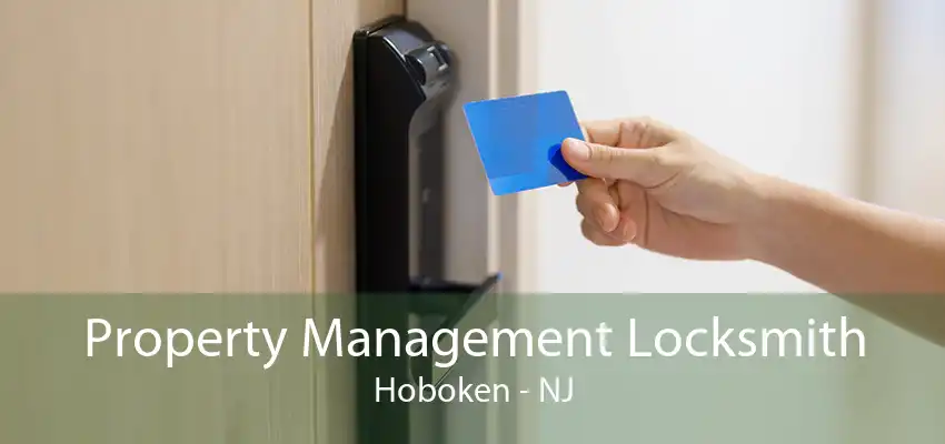 Property Management Locksmith Hoboken - NJ