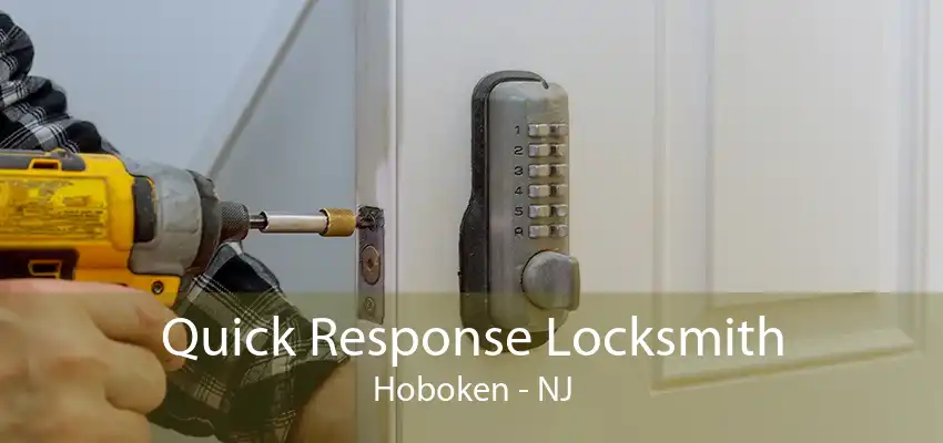 Quick Response Locksmith Hoboken - NJ