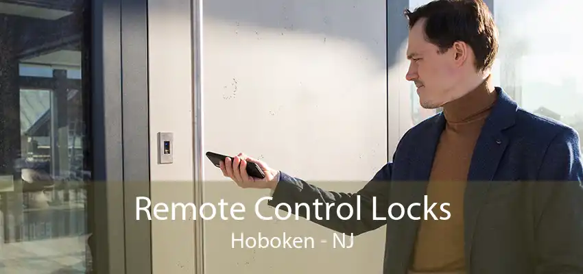 Remote Control Locks Hoboken - NJ