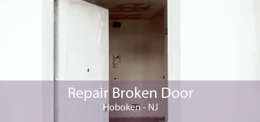 Repair Broken Door Hoboken - NJ