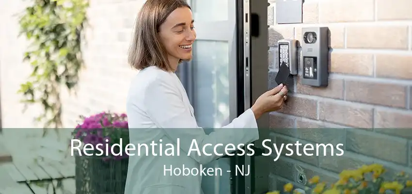 Residential Access Systems Hoboken - NJ