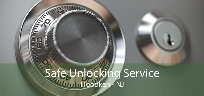 Safe Unlocking Service Hoboken - NJ