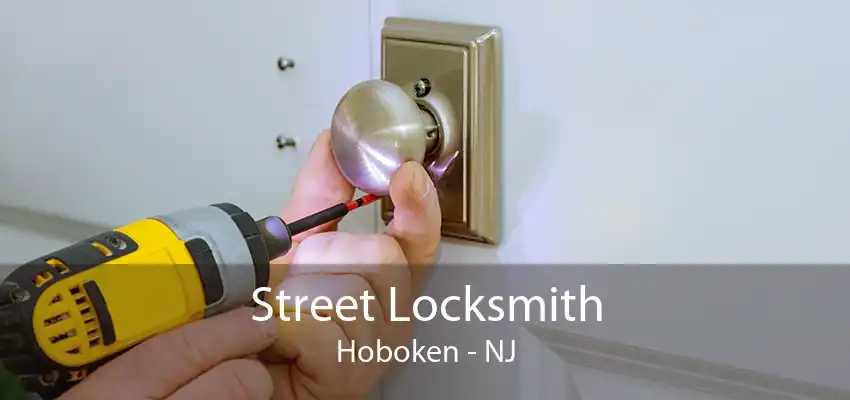 Street Locksmith Hoboken - NJ