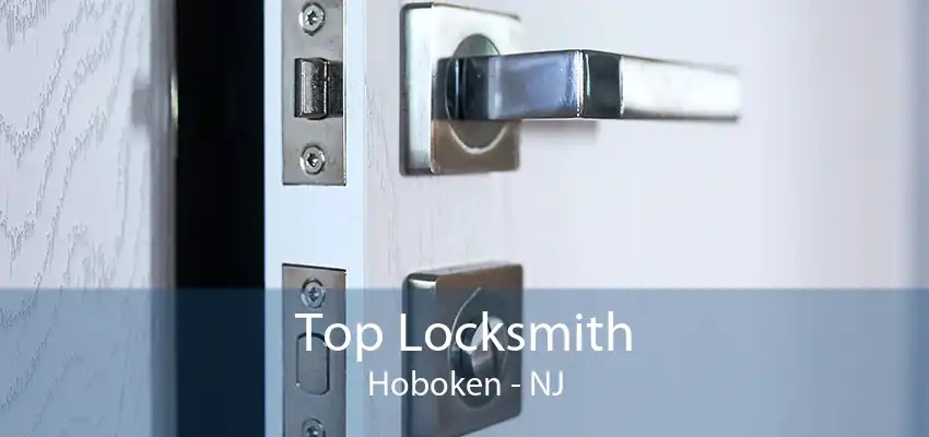 Top Locksmith Hoboken - NJ