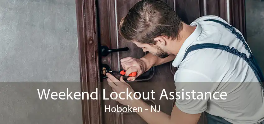 Weekend Lockout Assistance Hoboken - NJ